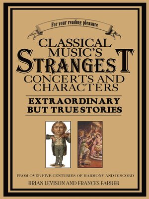 cover image of Classical Music's Strangest Concerts and Characters